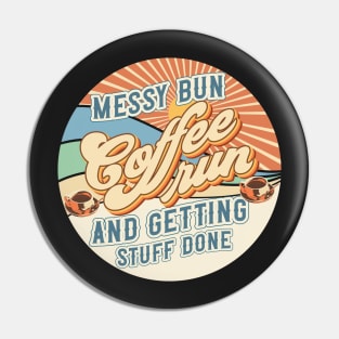 Messy bun coffee run and getting stuff done Groovy style retro sarcastic quote Pin