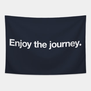 Enjoy the journey. Tapestry