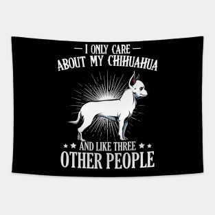 I Only Care About My Chihuahua - Dog Lover Saying Tapestry