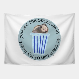 You are the opossum in the trash can of my heart Tapestry