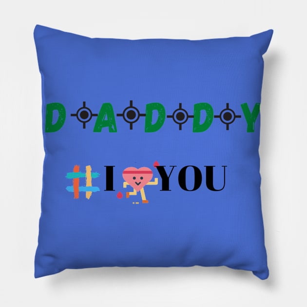 Daddy I love you Tees Pillow by Lycia Design