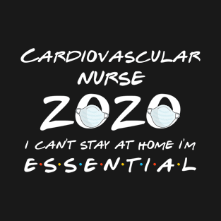 Cardiovascular Nurse 2020 Quarantine Gift T-Shirt