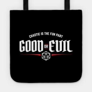 Good or Evil Chaotic is The Fun Part Alignment Tote