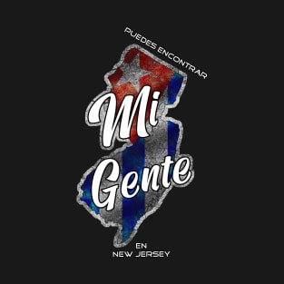 "Mi Gente" Cuban in New Jersey T-Shirt