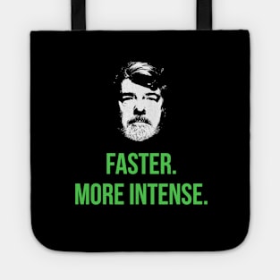 Faster. More Intense. Tote