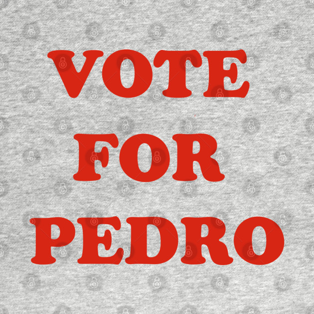 Vote For Pedro | Napoleon Dynamite - Vote For Pedro - T-Shirt