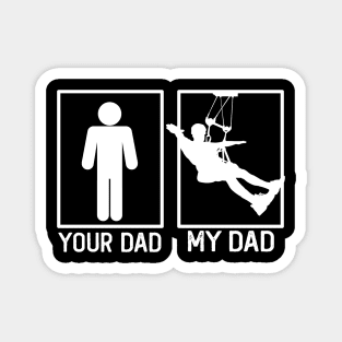 Zip line Your Dad vs My Dad Shirt Zip line Dad Gift Magnet