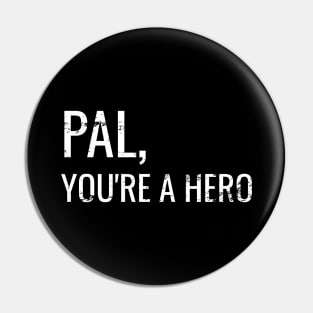 Pal, You're A Hero Brave Boy Pin