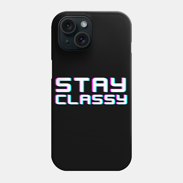 Stay Classy Phone Case by suhwfan