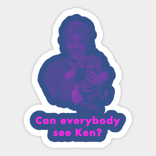 Can Everybody See Ken? - Bitch Sesh - Sticker