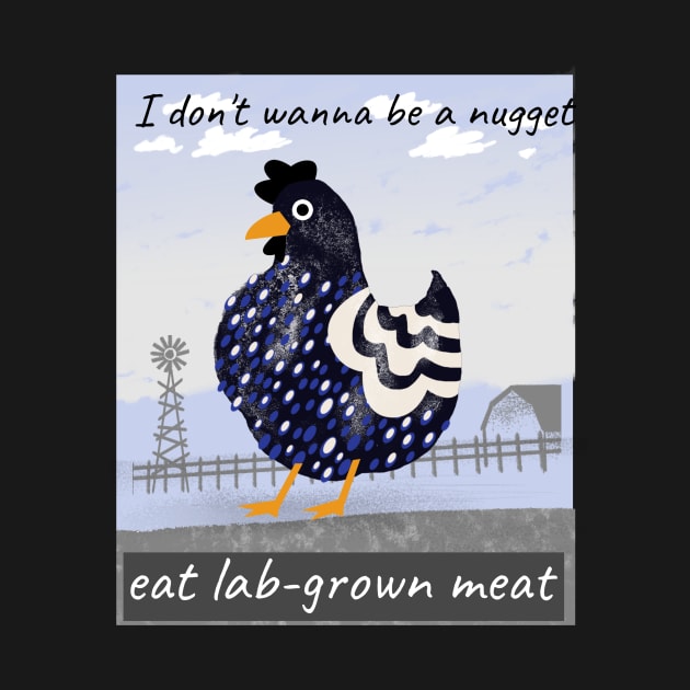 I don’t wanna be a nugget, eat lab-grown by Zipora