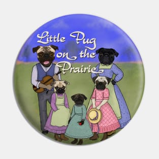 Little Pug on the Prairie Pin