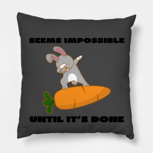 Seems impossible until it's done Pillow