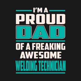 Proud Dad Awesome Welding Technician T-Shirt