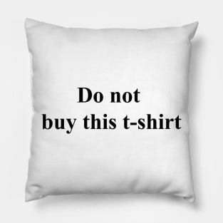 Do not buy this t-shirt Pillow