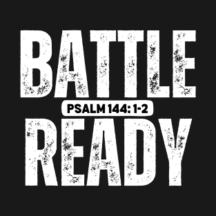 BATTLE READY Psalm 144:1-2 T-Shirt