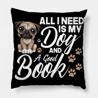 All I Need is My Dog and Book Pillow