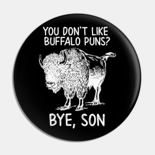 You Don't Like Buffalo Puns?  Bye, Son Pin