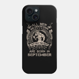 All Men Are Created Equal But Only The Best Are Born In September Birthday Phone Case