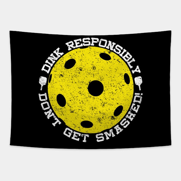 Dink Responsibly Don't Get Smashed Distressed Pickleball Tapestry by mBs