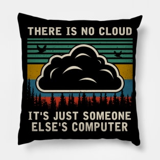 IT'S JUST SOMEONE ELSE'S COMPUTER Pillow