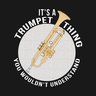 It´s A Trumpet Thing You Wouldn´t Understand T-Shirt