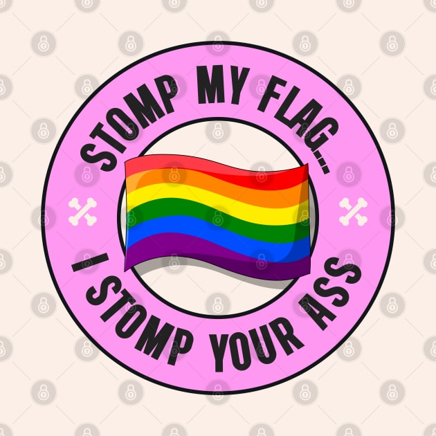 Stomp My Flag... I'll Stomp Your Ass - Pride Flag by Football from the Left