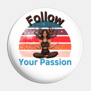 Follow Your Passion Pin