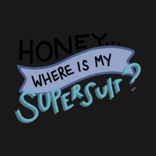 "Where is my Supersuit?" - The Incredibles - T-Shirt | TeePublic