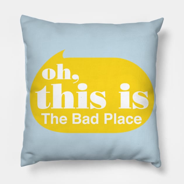 Oh this is the Bad Place Pillow by Perpetual Brunch