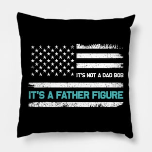 It's Not A Dad Bod It's A Father Figure American Flag Pillow