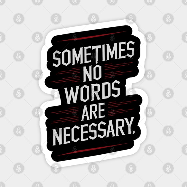 Sometimes No Words Are Necessary Magnet by TurnEffect