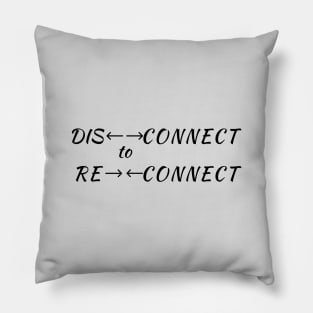 Disconnect to Reconnect Pillow