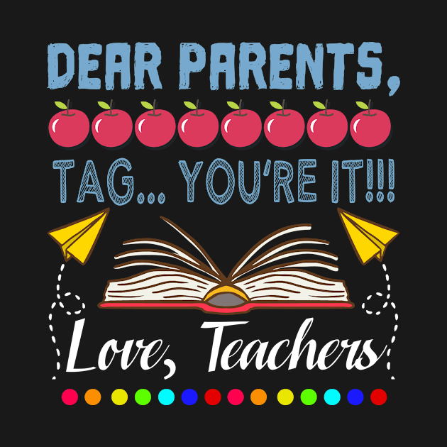 Dear Parents Tag You're It Teacher Last Day of School Tshirt by KittleAmandass