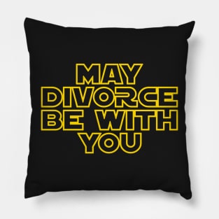 May Divorce Be With You Pillow