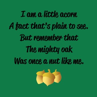 "I am a little acorn" poem with 3 acorns design T-Shirt