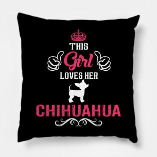 This Girl Loves Her CHIHUAHUA Cool Gift Pillow