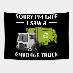 Sorry I'm late a saw a Garbage Truck Garbage Tapestry