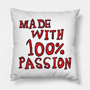 made with 100% passion Pillow