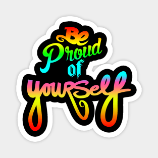 Be Proud Of YourSELF Magnet