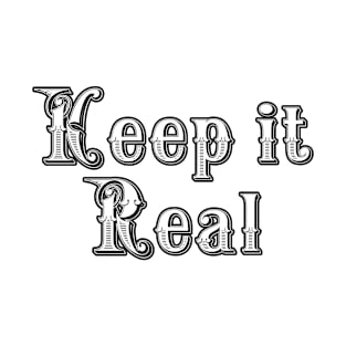 Keep it Real T-Shirt