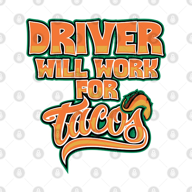 Driver will work for tacos by SerenityByAlex