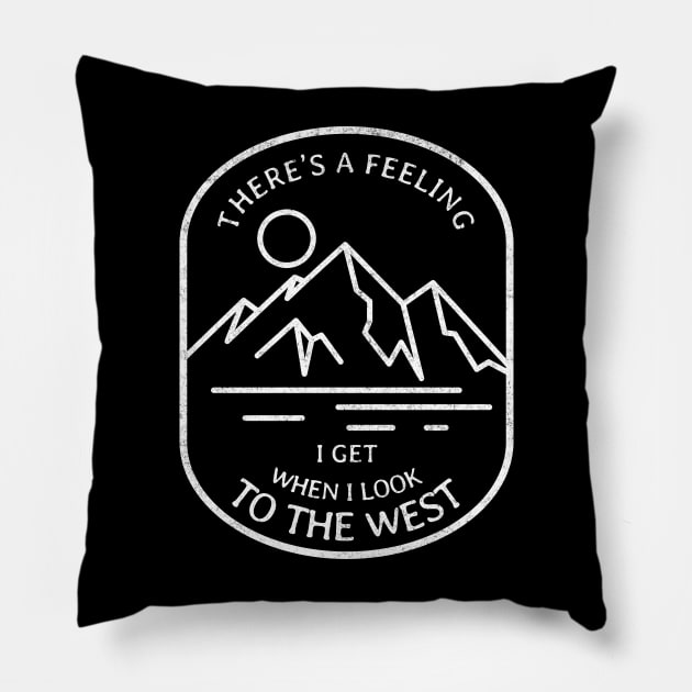 There's a feeling I get when I look to the west Pillow by BodinStreet