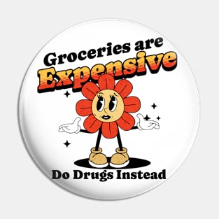 Groceries are expensive. Do drugs instead. poor people Pin