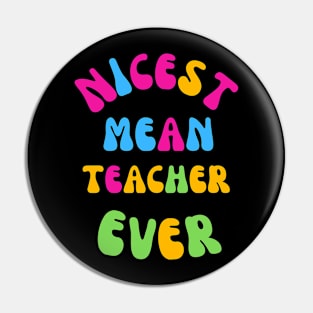 Nicest Mean Teacher Ever Pin