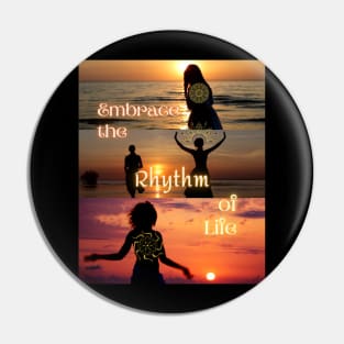 Embrace the Rhythm of Life Pin