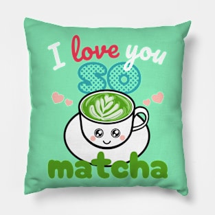 I love you so matcha Pillow