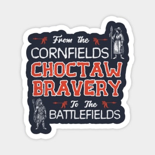 Choctaw Bravery : From Cornfields To Battlefields Magnet