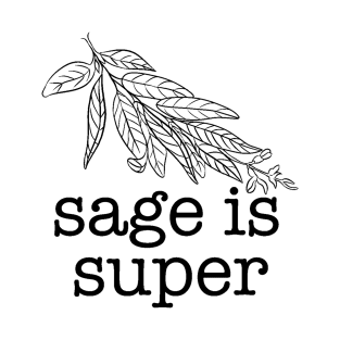 Sage is Super T-Shirt