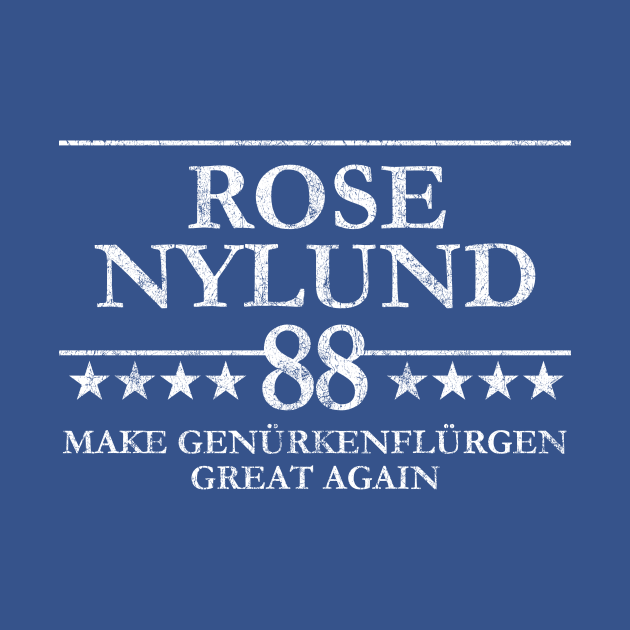 Rose Nylund '88: Make Genurkenflurgen Great Again (White Lettering) by JBratt